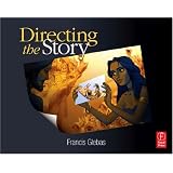 Directing the Story: Professional Storytelling and Storyboarding Techniques for Live Action and Animation