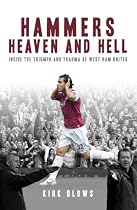 Hammers' Heaven and Hell: From Take-off to Tevez - Two Seasons of Triumph and Trauma at West Ham United