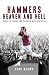 Hammers' Heaven and Hell: From Take-off to Tevez - Two Seasons of Triumph and Trauma at West Ham United