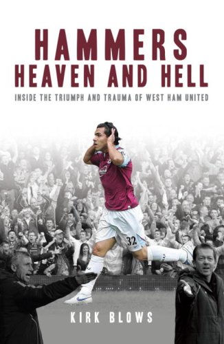 Hammers' Heaven and Hell: From Take-off to Tevez - Two Seasons of Triumph and Trauma at West Ham United