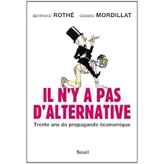 Il n'y a pas d'alternative : Trente ans de propagande �conomique