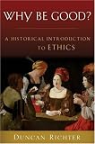 Why Be Good?: A Historical Introduction to Ethics