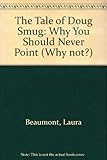 The tale of Doug Smug, or, Why you should never point