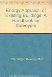 Energy efficiency in buildings. Energy appraisal of existing buildings : a handbook for surveyors
