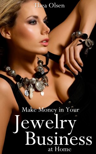 Make Money in Your Jewelry Business at Home - Delight Your Clients with Your Unique Creations