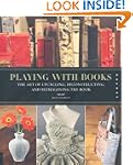 Playing with Books: The Art of Upcycl...