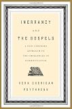 Inerrancy and the Gospels: A God-Centered Approach to the Challenges of Harmonization