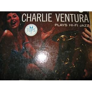 1958 Charlie Ventura Plays Hi-FI Jazz by Charlie Ventura (Vinyl - 1958) - Original recording