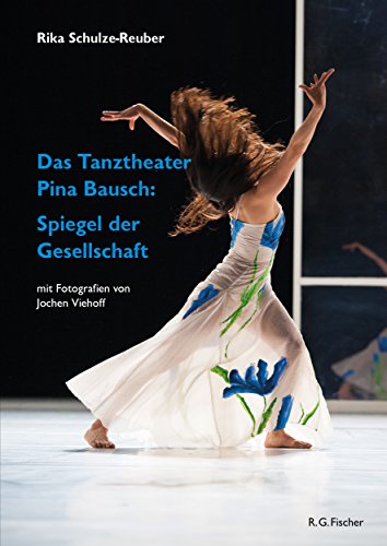 Das Tanztheater Pina Bausch: Spiegel der Gesellschaft (German Edition)