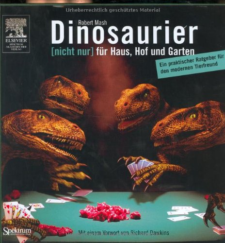 Dinosaurier [nicht nur] für Haus, Hof und Garten: Ein praktischer Ratgeber für den modernen Tierfreund. Mit einem Vorwort von Richard Dawkins (German Edition)