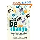 be the change: teacher, activist, global citizen (Global Studies in Education)