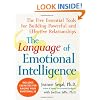 The Language of Emotional Intelligence: The Five Essential Tools for Building Powerful and Effective Relationships