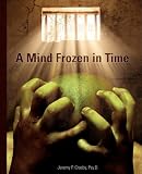 A Mind Frozen in Time: A PTSD Recovery Guide