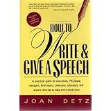 How to Write and Give a Speech: A Practical Guide for Executives, Pr People, Managers, Fund-Raisers, Politicians, Educators and Anyone Who Has to Ma