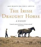 The Irish Draught Horse: A History