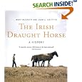 The Irish Draught Horse: A History by  Mary McGrath and Joan C. Griffith