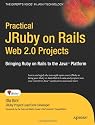 Practical JRuby on Rails Web 2.0 Projects: Bringing Ruby on Rails to the Java Platform (Expert's Voice in Java)