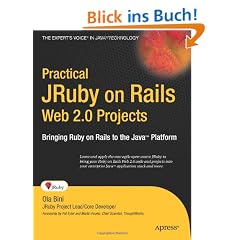 Practical JRuby on Rails Web 2.0 Projects: Bringing Ruby on Rails to the Java Platform: Bringing Ruby on Rails to Java (Expert's Voice in Java)