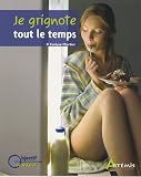 Je grignote tout le temps