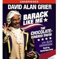 Barack Like Me: The Chocolate-Covered Truth by David Alan Grier and Alan Eisenstock