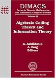 Algebraic Coding Theory And Information Theory: Dimacs Workshop, Algebraic Coding Theory And Information Theory, December 15-18, 2003, Rutgers ... Mathematics and Theoretical Computer Science)