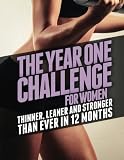 The Year One Challenge for Women: Thinner, Leaner, and Stronger Than Ever in 12 Months