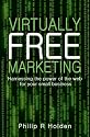 Virtually Free Marketing: Harnessing the Power of the Web for Your Small Business