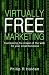 Harnessing the Power of he Web For Your Small Business: Virtually free marketing