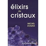 Elixirs de Cristauxpar Michel Dogna