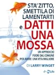 Sta' Zitto, Smettila di Lamentarti e...