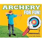 Click here to buy Archery for Fun! (For Fun!) (For Fun!) by  Jana Voelke Studelska.