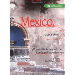 Mexico, a Love Story: Women Write About the Mexican Experience