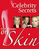 Celebrity Secrets: Prof. Kirwan on Skin