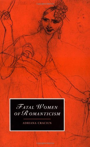 Fatal Women of Romanticism (Cambridge Studies in Romanticism)