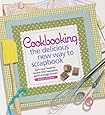 Cookbooking: The Delicious New Way to Scrapbook