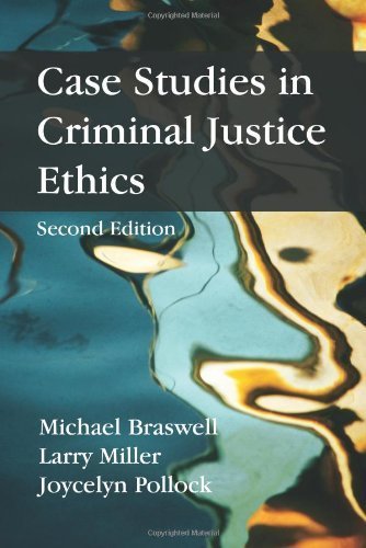 Case Studies in Criminal Justice Ethics 2nd edition by Michael Braswell, Larry Miller, Joycelyn Pollock (2011) Paperback