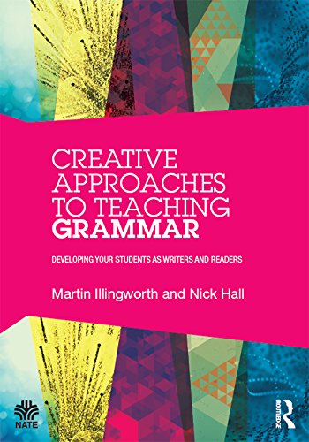 Creative Approaches to Teaching Grammar: Developing your students as writers and readers (National Association for the Teaching of English (NATE))