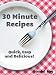 Books : 30 Minute Recipes: Quick, Easy and Delicious!