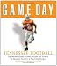 Books : Game Day: Tennessee Football: The Greatest Games, Players, Coaches and Teams in the Glorious Tradition of Volunteer Football