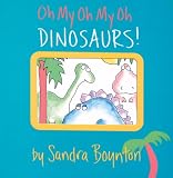 Oh My Oh My Oh Dinosaurs!