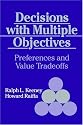 Decisions with Multiple Objectives: Preferences and Value Trade-Offs