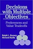 Decisions with Multiple Objectives: Preferences and Value Trade-Offs