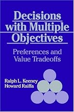 Decisions with Multiple Objectives: Preferences and Value Trade-Offs