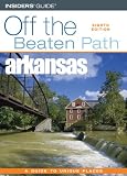 Off the Beaten Path Arkansas: A Guide to Unique Places (Off the Beaten Path Arkansas)