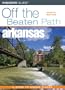 Arkansas Off the Beaten Path, 8th (Off the Beaten Path Series)