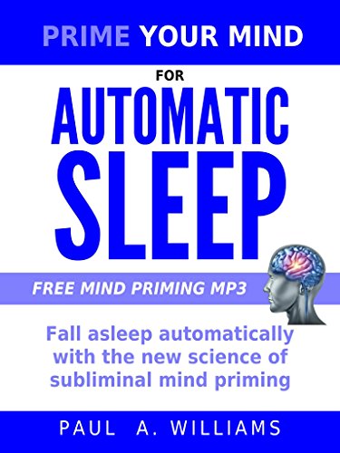 Prime Your Mind for Automatic Sleep : Fall asleep automatically with the new science of subliminal mind priming