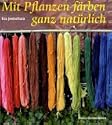 Mit Pflanzen f�rben - ganz nat�rlich