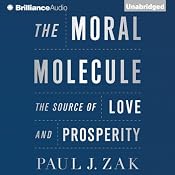 The Moral Molecule: The Source of Love and Prosperity | [Paul J. Zak]