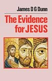 The evidence for Jesus : the impact of scholarship on our understanding of how Christianity began
