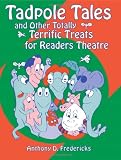 Tadpole Tales and Other Totally Terrific Treats for Readers Theatre